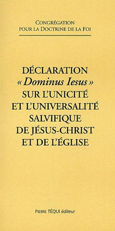 Déclaration "Dominus Iesus" sur l'unicité et l'université salvifique de Jésus-Christ et de l'Eglise