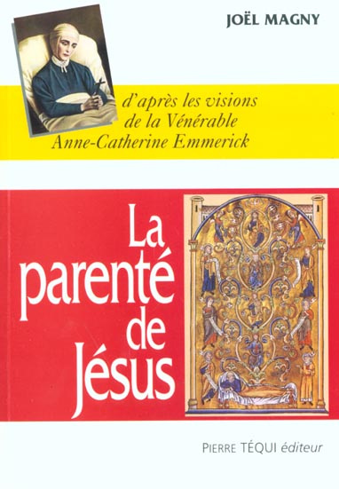 La parenté de Jésus. D'après les visions de la Vénérable Anne-Catherine Emmerich (1774-1824) religi