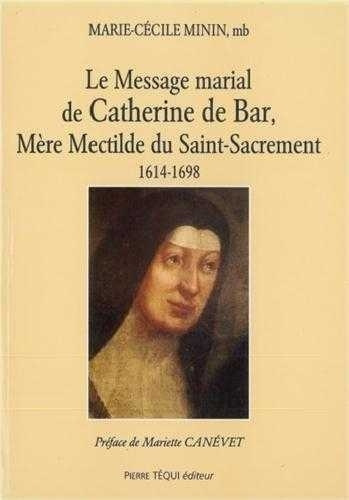 Message Marial de Catherine de Bar Mere Mechtilde du Saint Sacrement