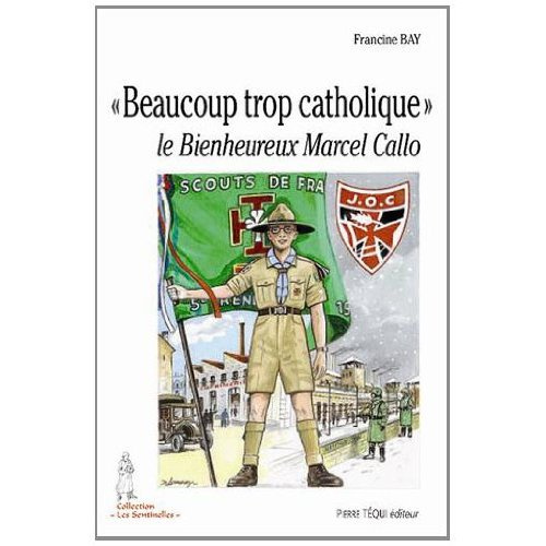 Beaucoup trop catholique le bienheureux Marcel Callo