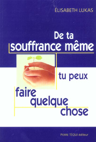 De ta souffrance même, tu peux faire quelque chose