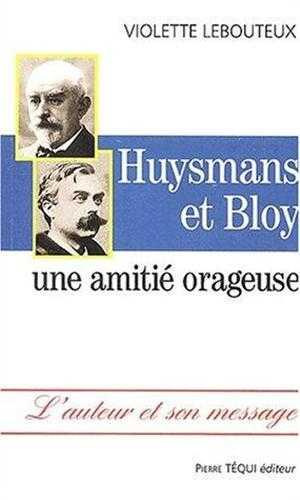 Huysmans et Bloy. Une amitié orageuse