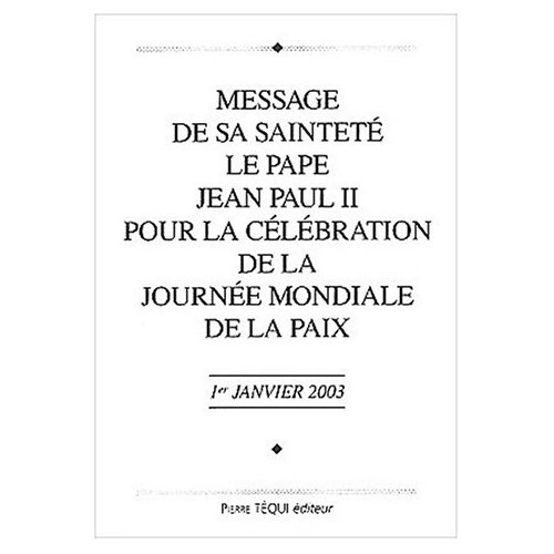 Message de Sa Sainteté le Pape Jean Paul II pour la célébration de la Journée mondiale de la paix. 1