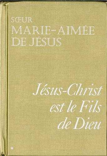 Jésus-Christ est le Fils de Dieu Tome 1