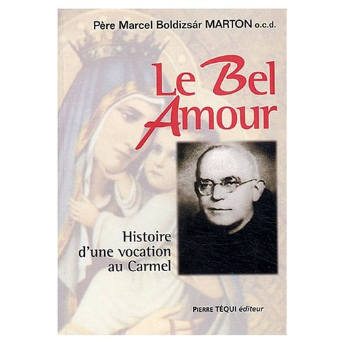 Le Bel Amour. Histoire d'une vocation au Carmel