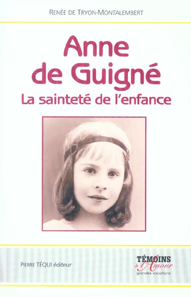 Anne de Guigné. La sainteté de l'enfance