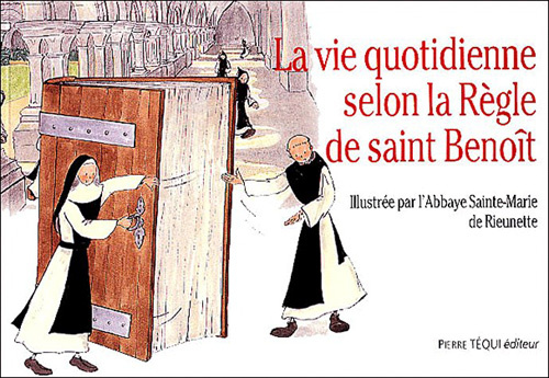 La vie quotidienne selon la règle de saint Benoît. 5e édition revue et augmentée