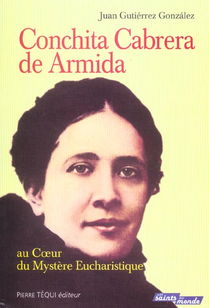 Conchita Cabrera de Armida. Au coeur du mystère eucharistique