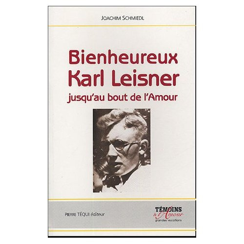 Bienheureux Karl Leisner. Jusqu'au bout de l'amour