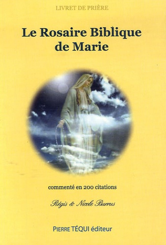 Le Rosaire Biblique de Marie. Commenté en 200 citations