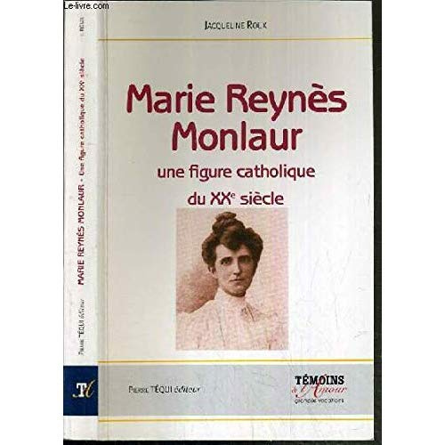 Marie Reynès-Monlaur. Montpelliéraine et rouergate Une figure catholique du XXe siècle
