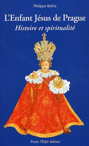 L'Enfant Jésus de Prague. Histoire et spiritualité