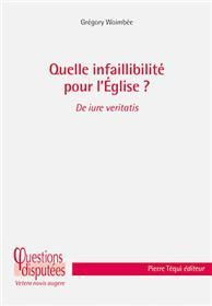 Quelle infaillibilité pour l'Eglise ?
