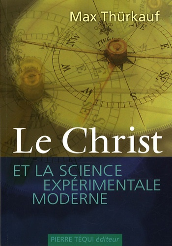 Le Christ et la science expérimentale moderne. Trois essais sur l'affranchissement des valeurs de la