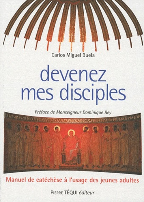 Devenez mes disciples ! Manuel de catéchèse a l'usage des jeunes adultes