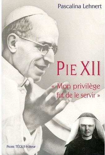 Pie XII. Mon privilège fut de le servir, 3e édition