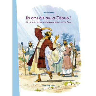 Ils ont dit oui à Jésus ! 20 petites histoires des grands mais de Dieu