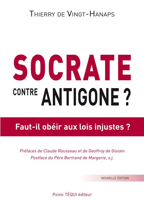Socrate contre Antigone ? Faut-il obéir aux lois injustes ? 2e édition
