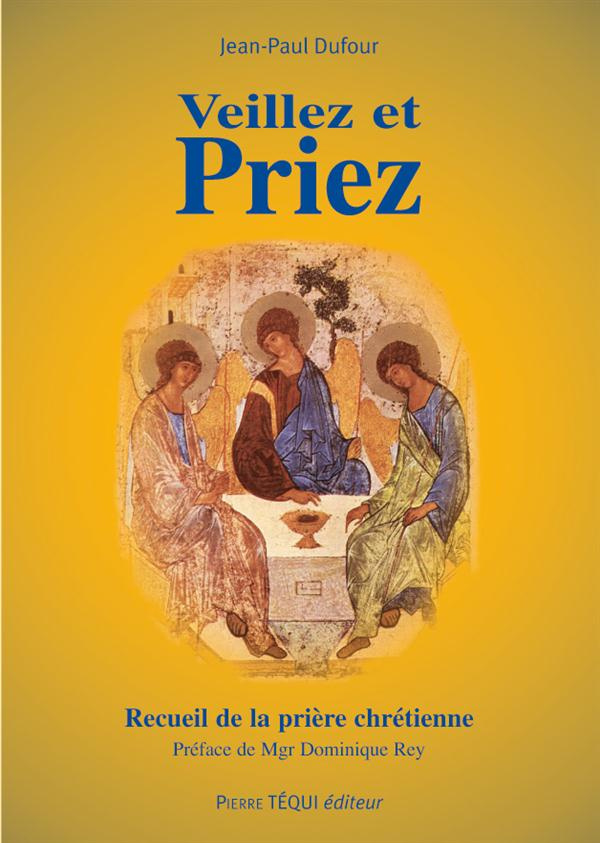Veillez et priez. 10e édition revue et augmentée