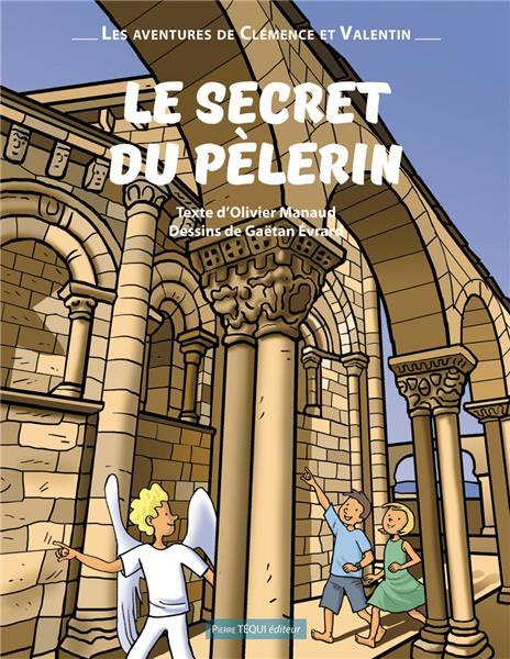 Le secret du pèlerin. Les aventures de Clémence et Valentin