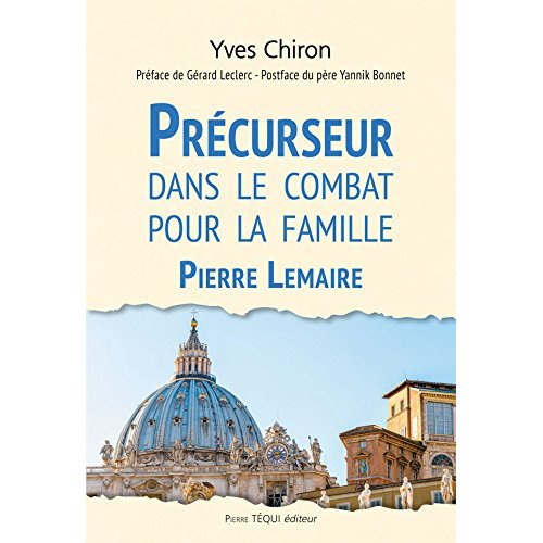 Précurseur dans le combat pour la famille. Pierre Lemaire