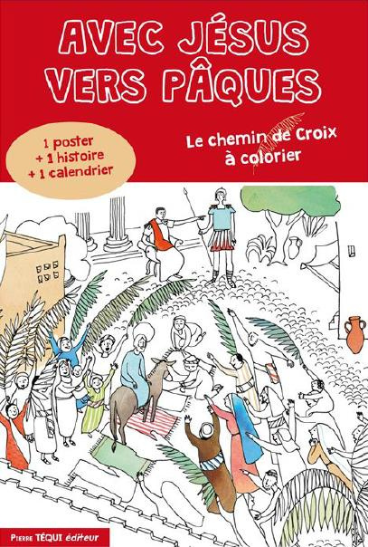 Avec Jésus vers Pâques. Le chemin de croix à colorier