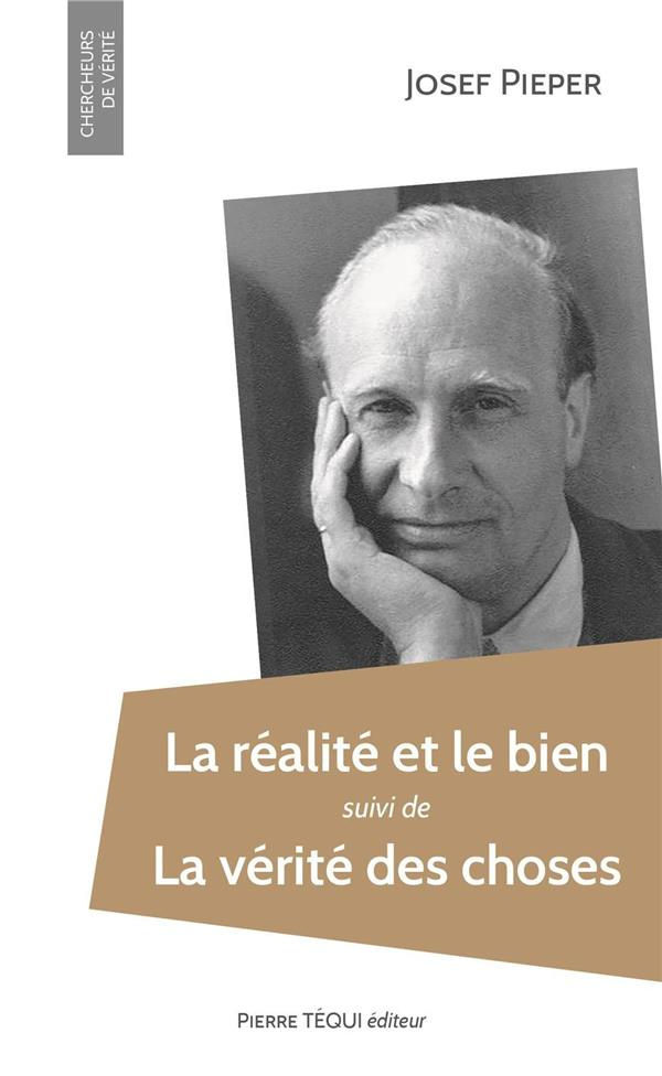 La réalité et le bien. Suivi de La vérité des choses