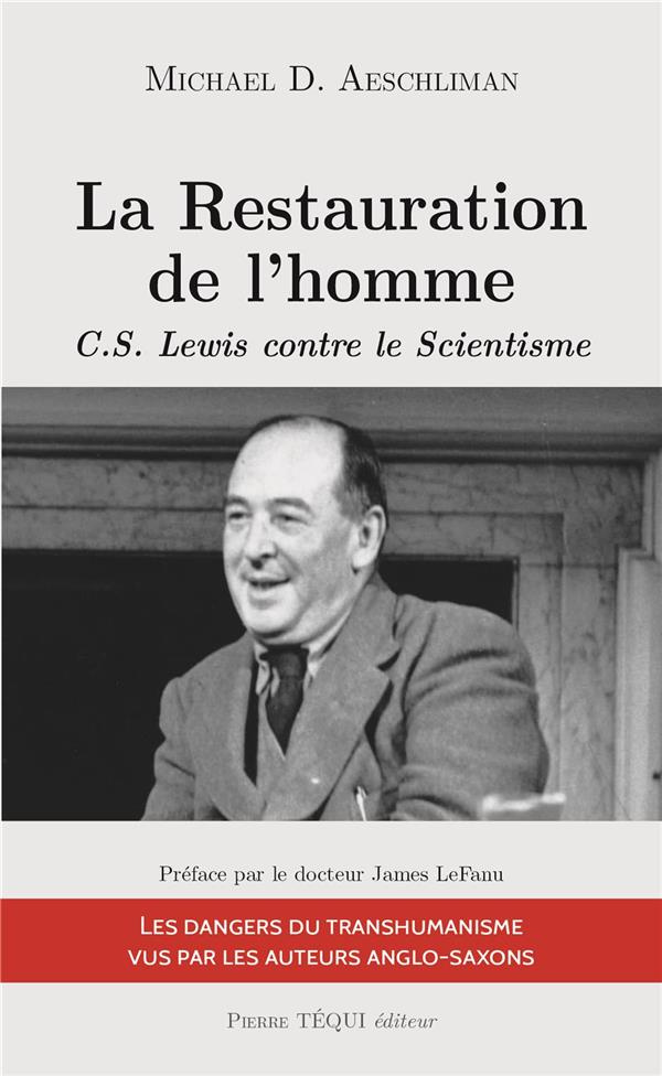 La restauration de l'homme. C.S. Lewis contre le scientisme