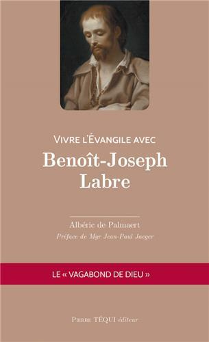 Vivre l'Evangile avec Benoît-Joseph Labre