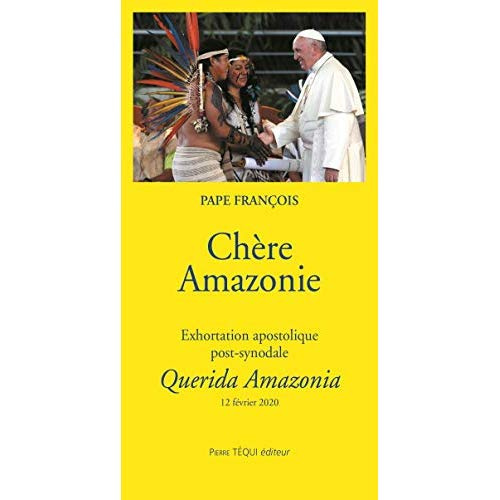 L'Amazonie bien-aimée. Exhortation apostolique post-synodale Querida Amazonia, 2 février 2020