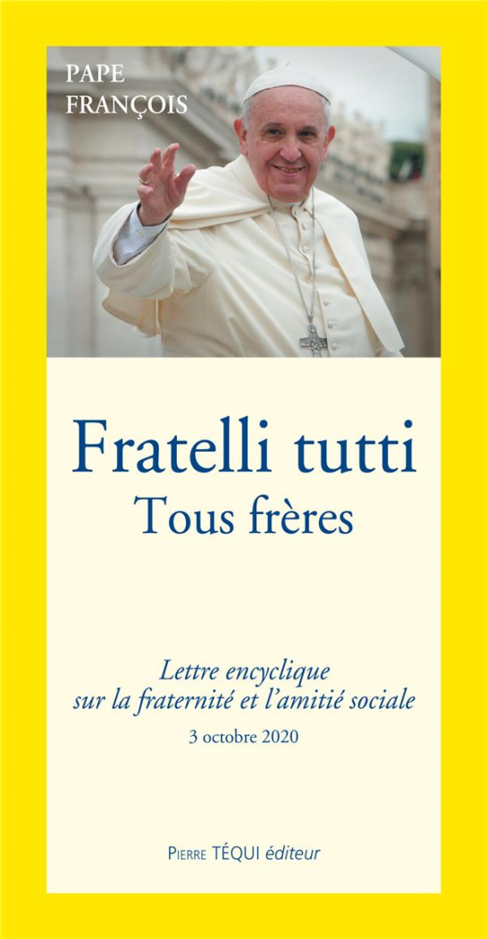 Lettre encyclique Fratelli tutti du Saint-Père François sur la fraternité et l'amitié sociale