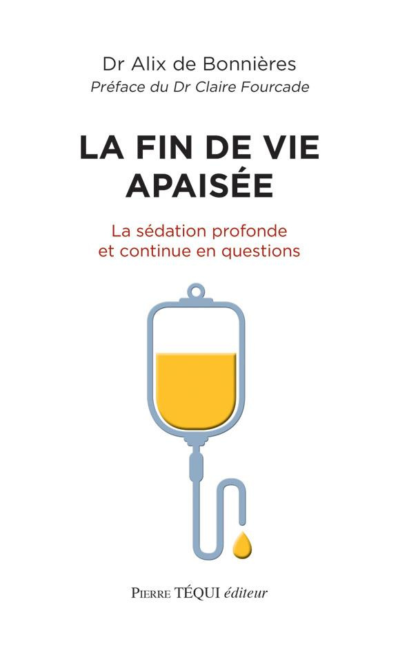 La fin de vie apaisée. La sédation profonde et continue en questions