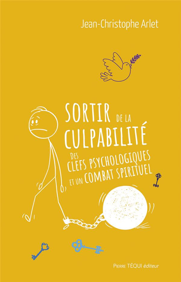 Sortir de la culpabilité. Des clefs psychologiques et un combat spirituel
