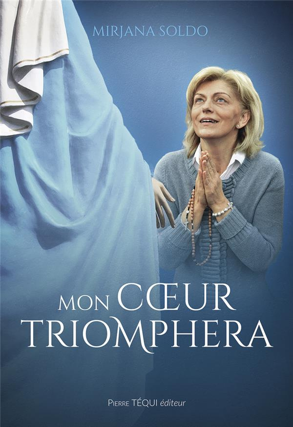 Mon coeur triomphera. La Vierge Marie à Medjugorje