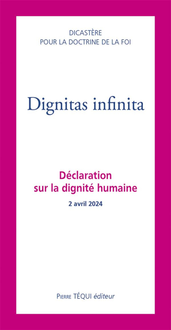 Dignitas infinita. Déclaration sur la dignité humaine - 2 avril 2024