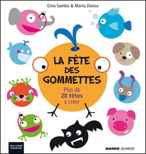 La fête des gommettes. Plus de 20 têtes à créer