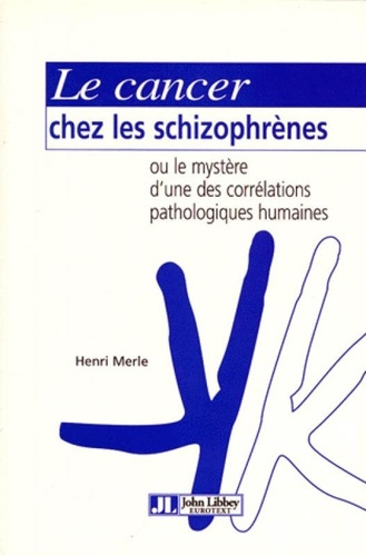 Le cancer chez les schizophrènes ou Le mystère d'une des corrélations pathologiques humaines