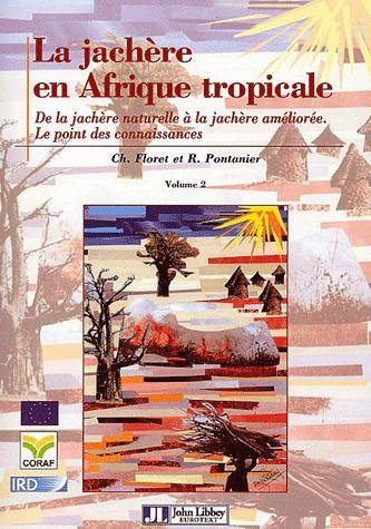 La jachère en Afrique tropicale. Volume 2, De la jachère naturelle à la jachère améliorée