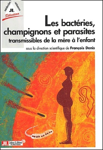 Les bactéries, champignons et parasites transmissibles de la mère à l'enfant