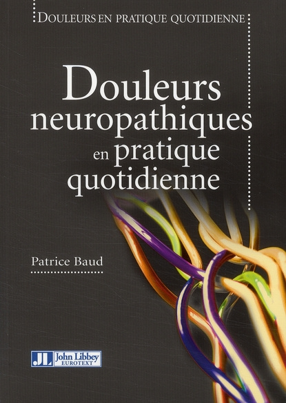 Les douleurs neuropathiques en pratique quotidienne. Avec 1 CD-ROM
