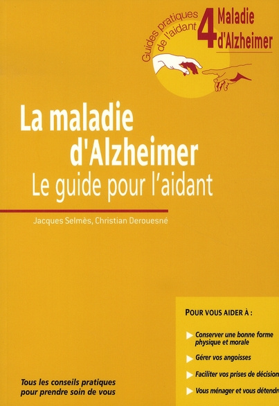 La maladie d'Alzheimer. Le guide pour l'aidant