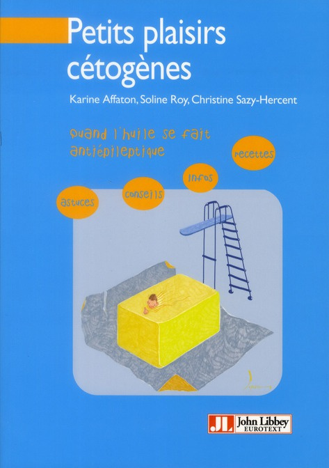 Petits plaisirs cétogènes. Quand l'huile se fait antiépileptique, Infos, conseils, astuces et recett