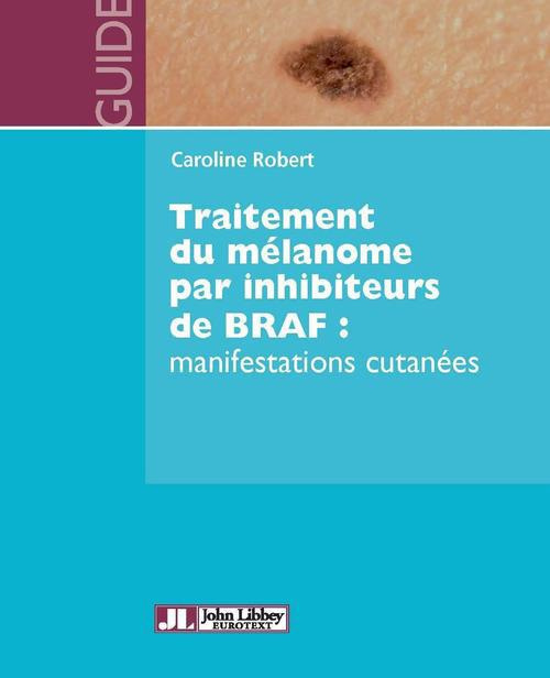 TRAITEMENT DU MELANOME PAR INHIBITEURS DE BRAF : MANIFESTATIONS CUTANEES