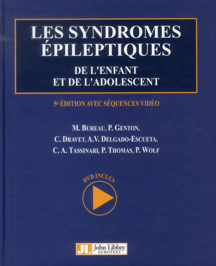 LES SYNDROMES EPILEPTIQUES DE L'ENFANT ET DE L'ADOLESCENT - 5E EDITION AVEC SEQUENCES VIDEO - DVD-RO