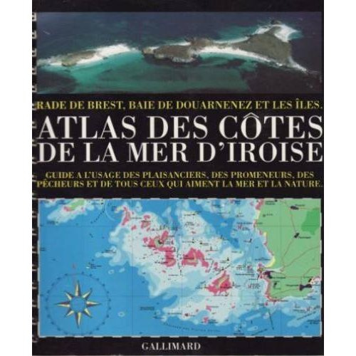 Atlas des côtes de la mer d'Iroise. Rade de Brest, baie de Douarnenez et les îles
