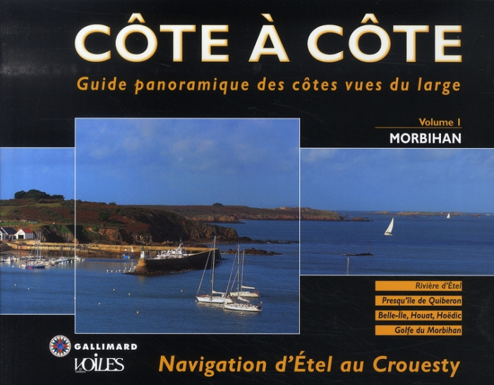 Côte à côte Guide panoramique des côtes vues du large. Tome 1, Navigation d'Etel au Crouesty