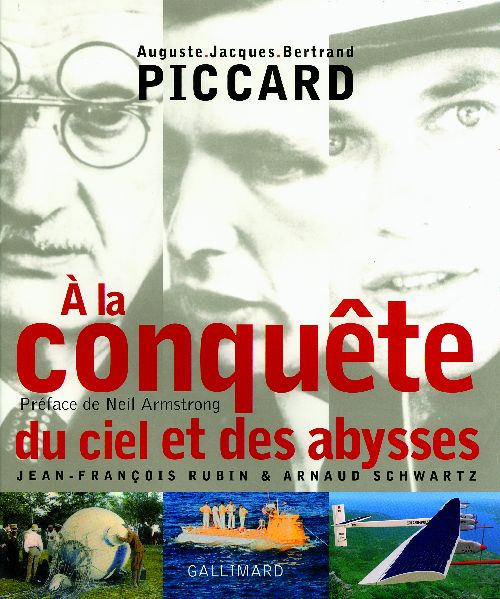 A la conquête du ciel et des abysses. Auguste Jacques Bertrand Piccard