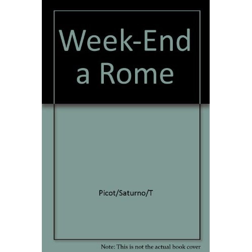 Week-end à Rome. Les visites incontournables, les bonnes adresses