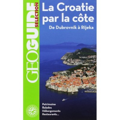 La Croatie par la côte. De Dubrovnik à Rijeka