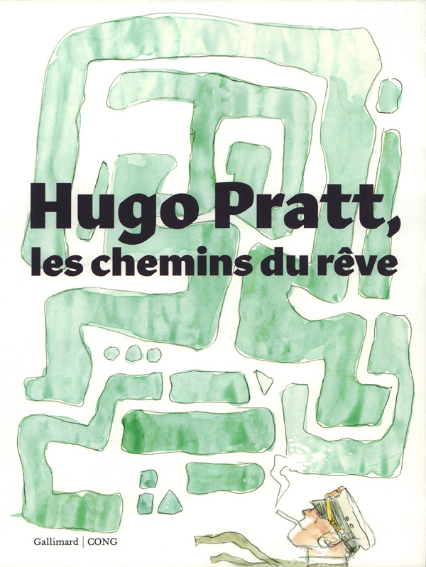 Hugo Pratt, les chemins du rêve. Avec une affiche de Corto Maltese